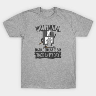 Funny Millennial Back In My Day Old Fart Geriatric Millennial T-Shirt